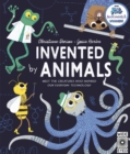 Image for Invented by animals  : meet the creatures who inspired our everyday technology