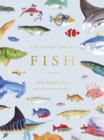 Image for The secret life of fish  : the astonishing truth about our aquatic cousins
