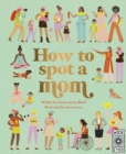 Image for How to Spot a Mom