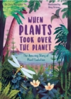 Image for When plants took over the planet : Volume 3