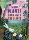 Image for When plants took over the planet  : the amazing story of plant evolution