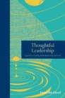 Image for Thoughtful leadership: a guide to leading with mind, body and soul