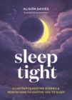 Image for Sleep tight  : illustrated bedtime stories &amp; meditations to soothe you to sleep