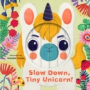 Image for Little Faces: Slow Down, Tiny Unicorn!