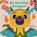 Image for Little Faces: Be Careful, Dragon!