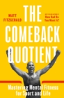 Image for Comeback quotient: mastering mental fitness for sport and life