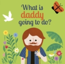 Image for What is Daddy Going to Do?