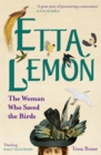 Image for Etta Lemon  : the woman who saved the birds