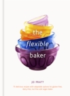 Image for The flexible baker: 75 delicious recipes with adaptable options for gluten-free, dairy-free, nut-free and vegan bakes
