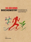 Image for 30-second biochemistry  : the 50 vital processes in and around living organisms, each explained in half a minute