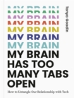 Image for My Brain Has Too Many Tabs Open: How to Untangle Our Relationship With Tech