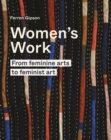 Image for Women&#39;s work  : from feminine arts to feminist art