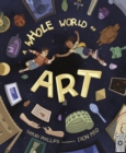 Image for A whole world of art  : a time-travelling trip through a whole world of art