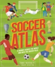 Image for Soccer Atlas : A Journey Across the World and Onto the Soccer Field