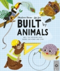 Image for Built by animals  : meet the creatures who inspire our homes and cities