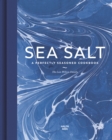 Image for Sea Salt: A Perfectly Seasoned Cookbook