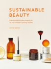 Image for Sustainable beauty  : practical advice and projects for an eco-conscious beauty routine : Volume 3