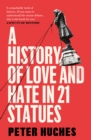 Image for A History of Love and Hate in 21 Statues
