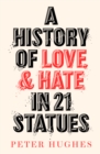 Image for A history of love and hate in 21 statues