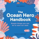 Image for The ocean hero handbook  : simple things you can do to save our seas