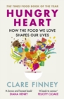 Image for Hungry Heart : How the food we love shapes our lives: The Times Food Book of the Year