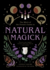 Image for The witch of the forest&#39;s guide to natural magick: discover your magick, connect with your inner &amp; outer world