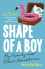 Image for Shape of a boy  : family life lessons in far flung places