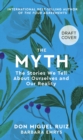Image for The myth  : the stories we tell about ourselves and our reality : Volume 4