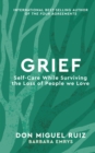 Image for Grief  : self-care while surviving the loss of people we love : Volume 3