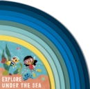 Image for Explore under the sea : Volume 2