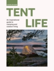 Image for Tent life  : an inspirational guide to camping and outdoor living