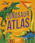Image for Dinosaur atlas  : a journey through time to the prehistoric world