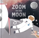 Image for Zoom to the Moon : A pop-up playbook with sliders and surprises