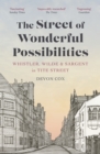 Image for The Street of Wonderful Possibilities: Whistler, Wilde and Sargent in Tite Street