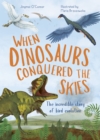 Image for When dinosaurs conquered the skies : Volume 4