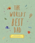 Image for The World&#39;s Best Dad : A fill-in scrapbook from me, to you, for us : Volume 1