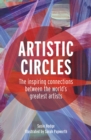 Image for Artistic circles: the inspiring connections between the world&#39;s greatest artists