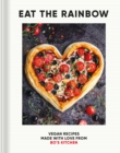 Image for Eat the rainbow  : vegan recipes made with love