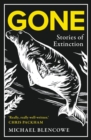Image for Gone  : a search for what remains of the world&#39;s extinct creatures
