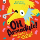 Image for Oh, Armadillo!  : this party&#39;s all wrong!