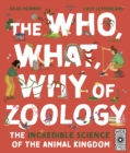 Image for The who, what, why of zoology  : the incredible science of the animal kingdom