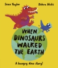 When Dinosaurs Walked the Earth - Taylor, Sean
