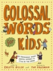 Image for Colossal Words for Kids : 75 Tremendous Words: Neatly Defined to Stick in the Mind