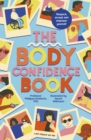 Image for The Body Confidence Book : Respect, accept and empower yourself