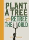Image for Plant a Tree and Retree the World
