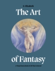 Image for The art of fantasy  : a visual sourcebook of all that is unreal