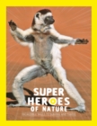Image for Superheroes of Nature : Incredible Skills to Survive and Thrive
