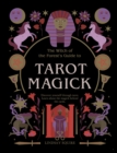 Image for The witch of the forest&#39;s guide to tarot magick  : discover yourself through tarot - learn about the magick behind the cards.