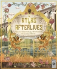 Image for An Atlas of Afterlives : Discover Underworlds, Otherworlds and Heavenly Realms