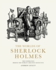 Image for The Worlds of Sherlock Holmes: The Inspiration Behind the World&#39;s Greatest Detective